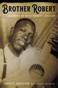 Cover image for Brother Robert: Growing Up with Robert Johnson