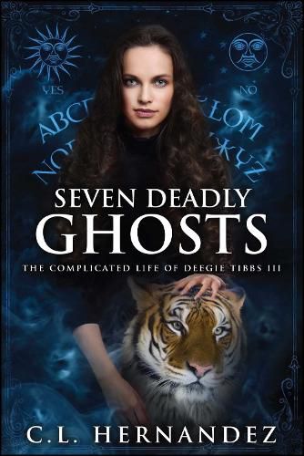 Cover image for Seven Deadly Ghosts: The Complicated Life of Deegie Tibbs Book III