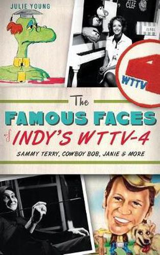 Cover image for The Famous Faces of Indy's WTTV-4: Sammy Terry, Cowboy Bob, Janie & More