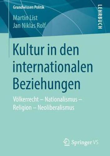 Cover image for Kultur in Den Internationalen Beziehungen: Voelkerrecht - Nationalismus - Religion - Neoliberalismus