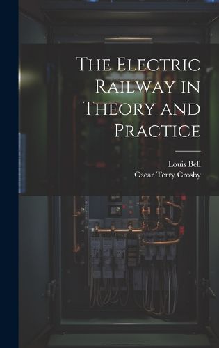 Cover image for The Electric Railway in Theory and Practice