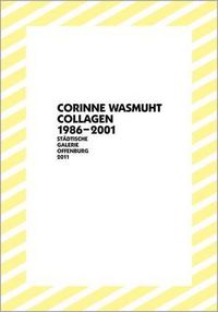 Cover image for Corinne Wasmuht: Collagen/Collage 1986-2001