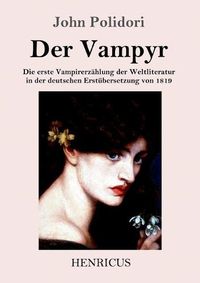 Cover image for Der Vampyr: Die erste Vampirerzahlung der Weltliteratur in der deutschen Erstubersetzung von 1819
