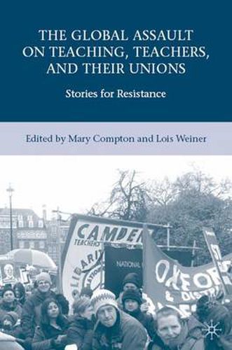 Cover image for The Global Assault on Teaching, Teachers, and their Unions: Stories for Resistance