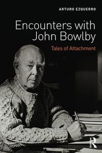 Cover image for Encounters with John Bowlby: Tales of Attachment