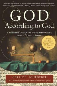 Cover image for God According to God: A Scientist Discovers We've Been Wrong About God A ll Along