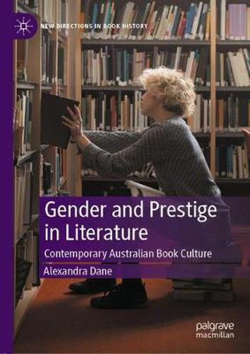 Cover image for Gender and Prestige in Literature: Contemporary Australian Book Culture