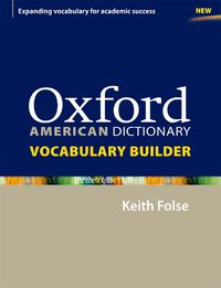 Cover image for Oxford American Dictionary Vocabulary Builder: Lessons and activities for English language learners (ELLs) to consolidate and extend vocabulary