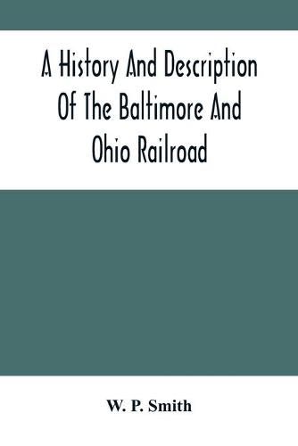 Cover image for A History And Description Of The Baltimore And Ohio Railroad