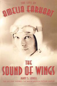 Cover image for The Sound of Wings: The Life of Amelia Earhart