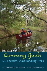 Cover image for Bob Spain's Canoeing Guide and Favorite Texas Paddling Trails