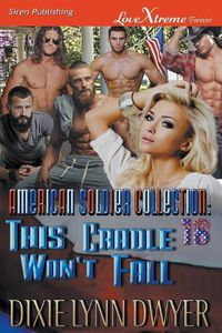 Cover image for The American Soldier Collection 18: This Cradle Won't Fall (Lovextreme Forever)