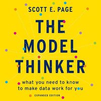 Cover image for The Model Thinker Lib/E: What You Need to Know to Make Data Work for You