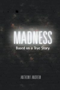 Cover image for Madness: Based on a True Story