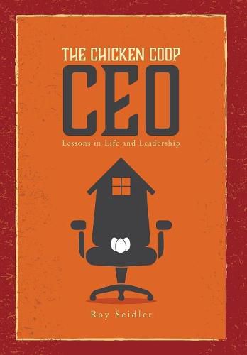 Cover image for The Chicken Coop CEO: Lessons in Life and Leadership