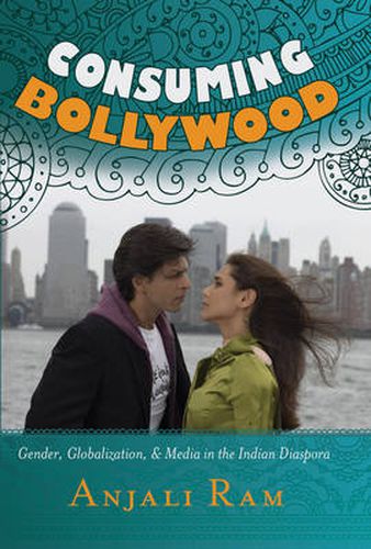 Cover image for Consuming Bollywood: Gender, Globalization and Media in the Indian Diaspora