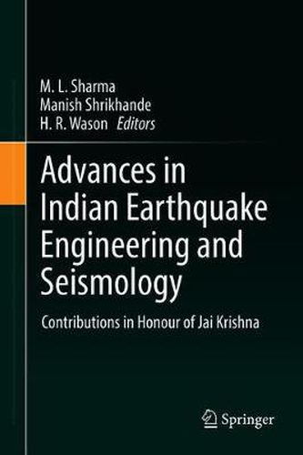 Advances in Indian Earthquake Engineering and Seismology: Contributions in Honour of Jai Krishna