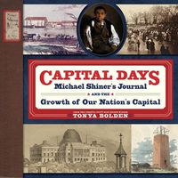 Cover image for Capital Days: Michael Shiner's Journal and the Growth of Our Nation's Capital