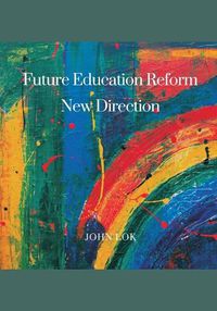 Cover image for Future Education Reform New Direction