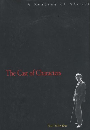 Cover image for The Cast of Characters: A Reading of Ulysses