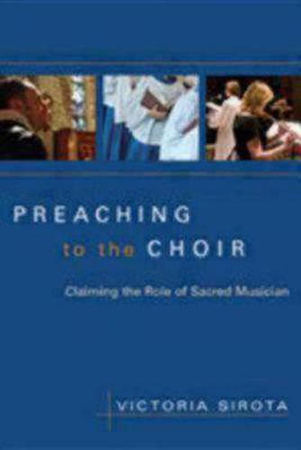 Cover image for Preaching to the Choir: Claiming the Role of Sacred Musician