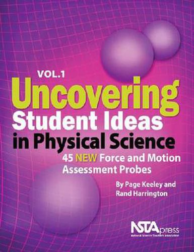 Cover image for Uncovering Student Ideas in Physical Science, Volume 1: 45 New Force and Motion Assessment Probes