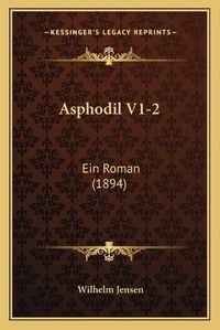 Cover image for Asphodil V1-2: Ein Roman (1894)