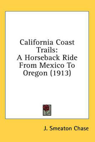 Cover image for California Coast Trails: A Horseback Ride from Mexico to Oregon (1913)