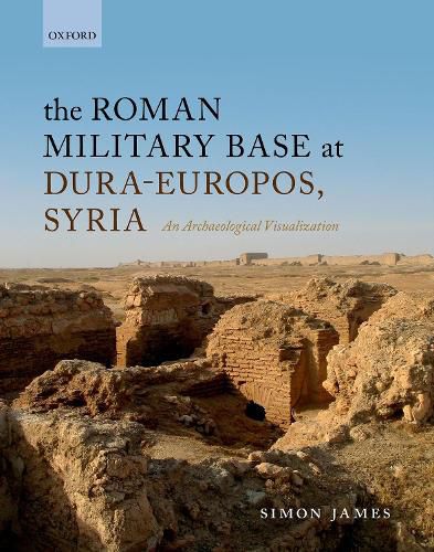 Cover image for The Roman Military Base at Dura-Europos, Syria: An Archaeological Visualization