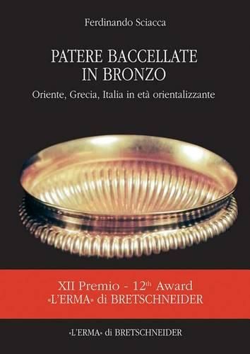 Cover image for Patere Bacellate in Bronzo: Oriente, Grecia, Italia in Eta Orientalizzante