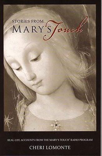 Cover image for Stories from Mary's Touch, Volume I: Real-Life Accounts from the Mary's Touch Radio Program