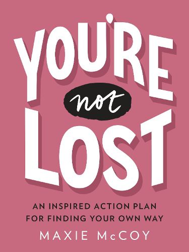 Cover image for You're Not Lost: An Inspired Action Plan for Finding Your Own Way