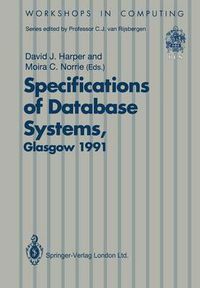 Cover image for Specifications of Database Systems: International Workshop on Specifications of Database Systems, Glasgow, 3-5 July 1991