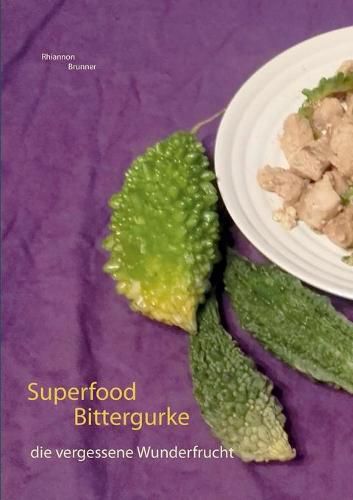 Cover image for Superfood Bittergurke: Die vergessene Wunderfrucht