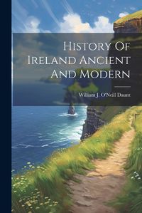 Cover image for History Of Ireland Ancient And Modern