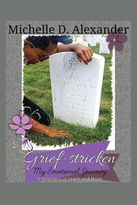Cover image for Grief-Stricken: My Emotional Journey - A Devotion of Truth and Hope