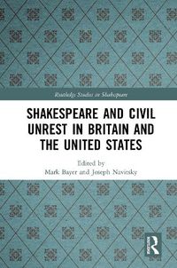 Cover image for Shakespeare and Civil Unrest in Britain and the United States