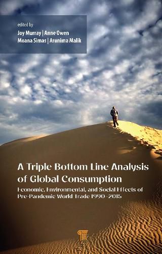 Cover image for A Triple Bottom Line Analysis of Global Consumption: Economic, Environmental, and Social Effects of Pre-Pandemic World Trade 1990-2015
