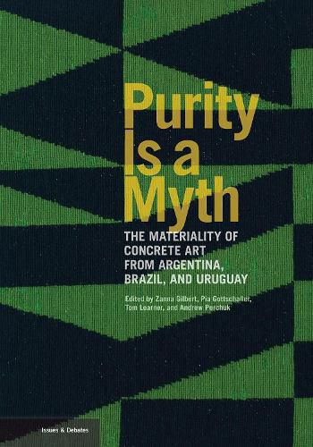 Cover image for Purity is a Myth - The Materiality of Concrete Art  from Argentina, Brazil, and Uruguay