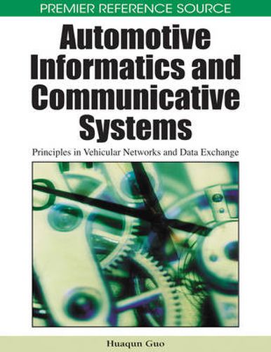 Cover image for Automotive Informatics and Communicative Systems: Principles in Vehicular Networks and Data Exchange