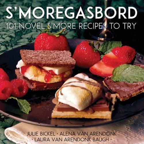 Cover image for S'moregasbord: 101 Novel S'more Recipes To Try