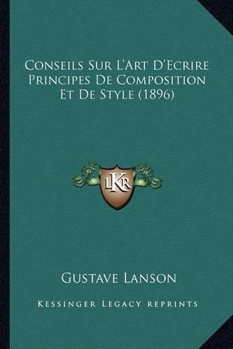 Conseils Sur L'Art D'Ecrire Principes de Composition Et de Style (1896)