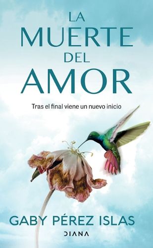 Cover image for La Muerte del Amor: Como Atravesar El Duelo de Una Ruptura / The Death of Love