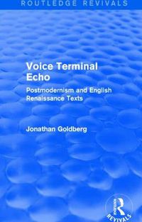 Cover image for Voice Terminal Echo (Routledge Revivals): Postmodernism and English Renaissance Texts