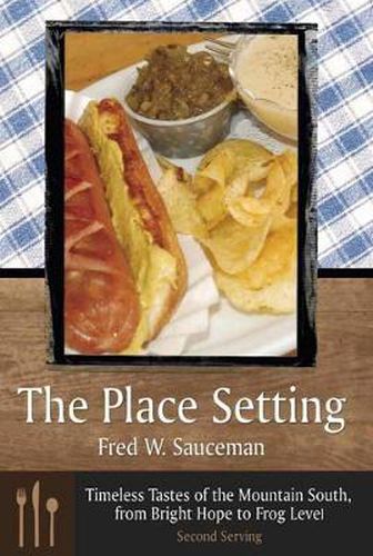 Cover image for The Place Setting, Second Serving: Timeless Tastes Of The Mountain South, From Bright Hope To Frog L