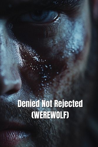 Cover image for Denied Not Rejected (WEREWOLF)