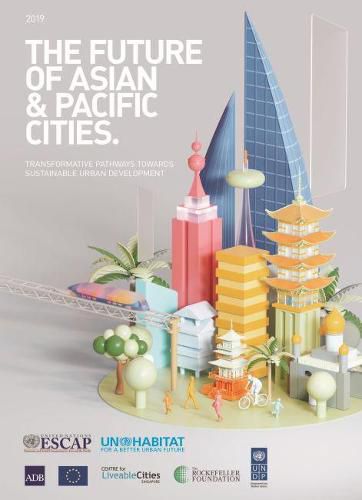 The future of Asian & Pacific cities: transformative pathways towards sustainable urban development