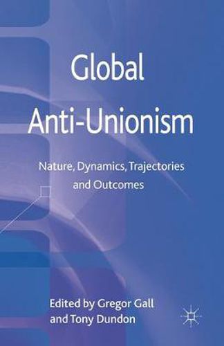 Cover image for Global Anti-Unionism: Nature, Dynamics, Trajectories and Outcomes