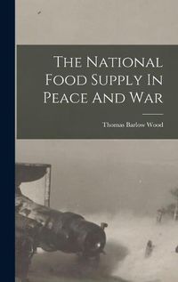 Cover image for The National Food Supply In Peace And War