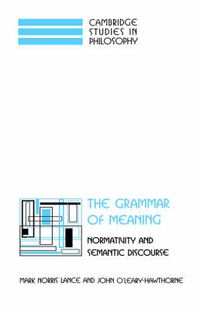 Cover image for The Grammar of Meaning: Normativity and Semantic Discourse